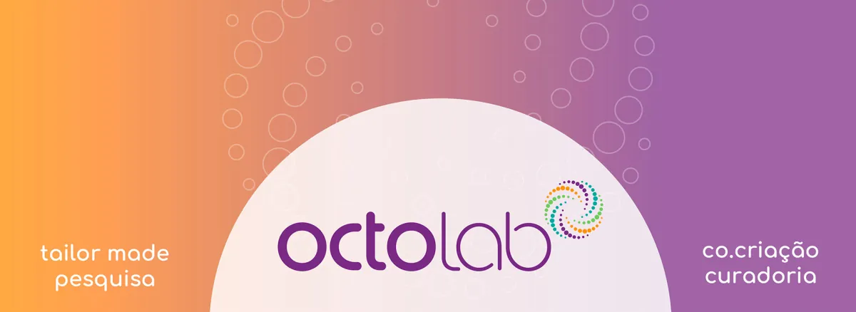 Octolab — tailor made pesquisa, co.criação, curadoria